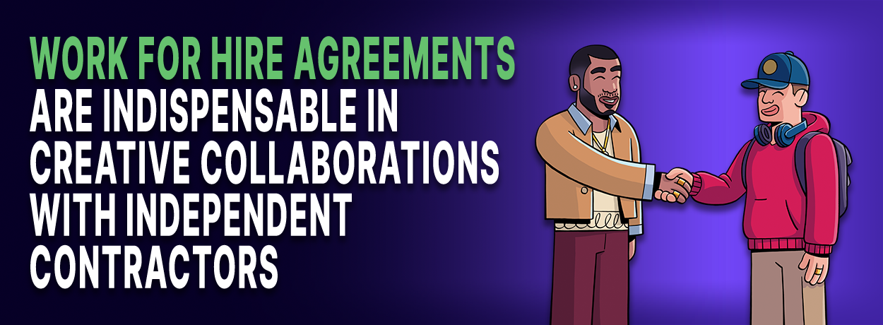 Text is "Work for Hire Agreements Are Indispensable in Creative Collaborations with Independent Contractors" beside an image of 2 people shaking hands