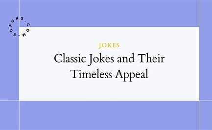 6. Classic Jokes: Timeless Wisdom 