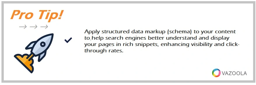 Apply structured data markup (schema) to your content to help search engines better understand and display your pages in rich snippets, enhancing visibility and click-through rates.