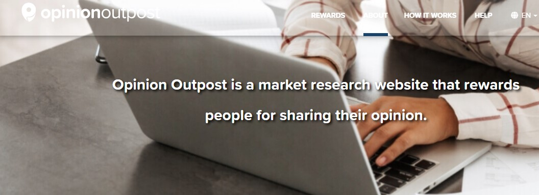 Opinion Outpost is a market research site that rewards people like you for taking surveys and sharing their feedback.