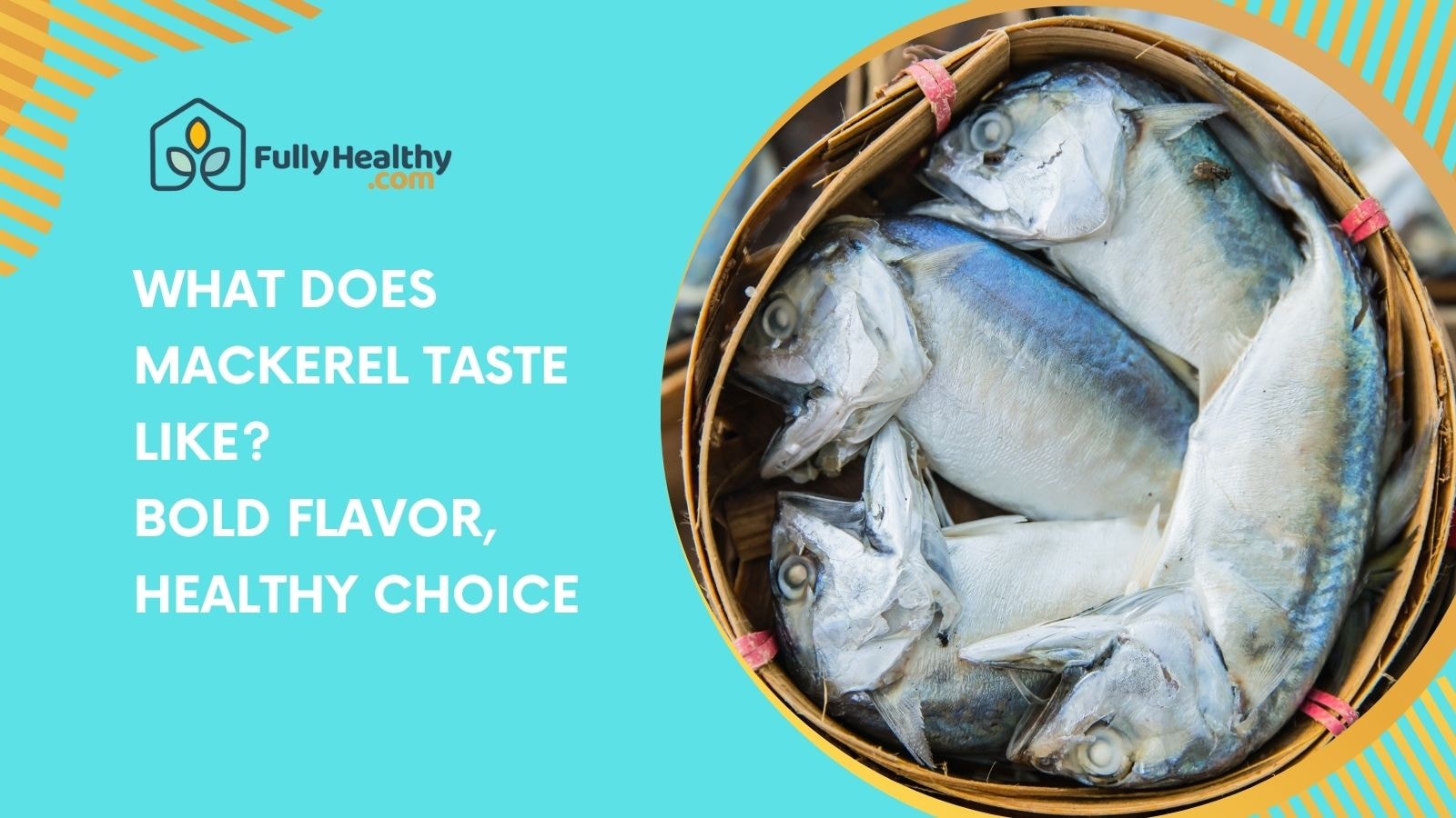 What Does Mackerel Taste Like? Bold Flavor, Healthy Choice