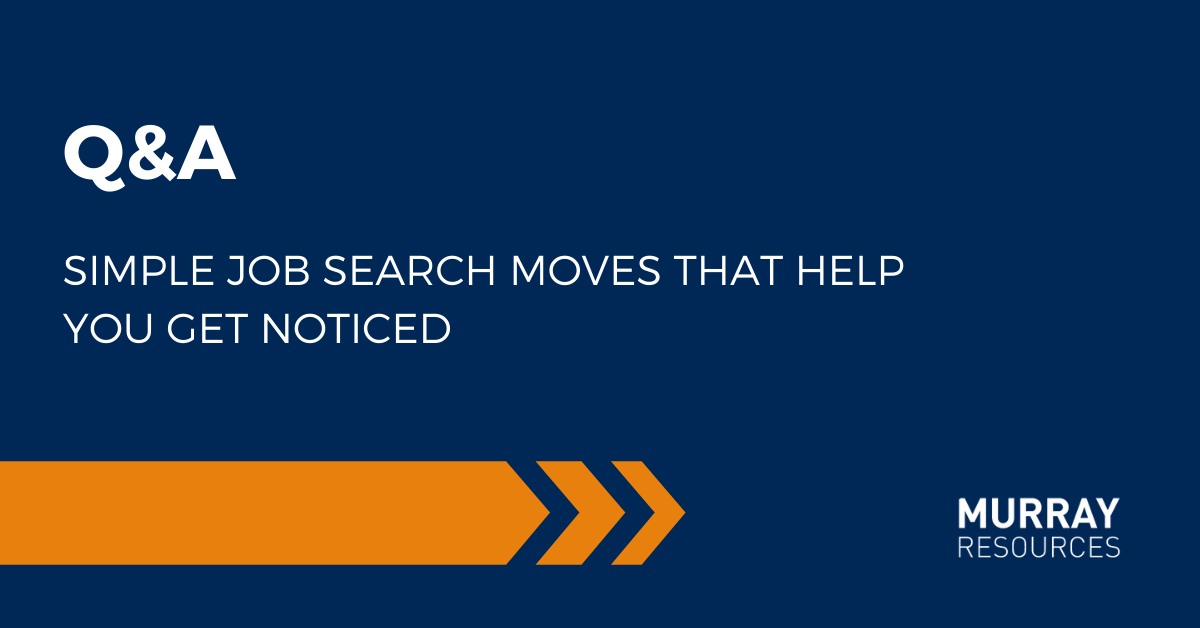 Simple Job Search Moves That Help You Get Noticed