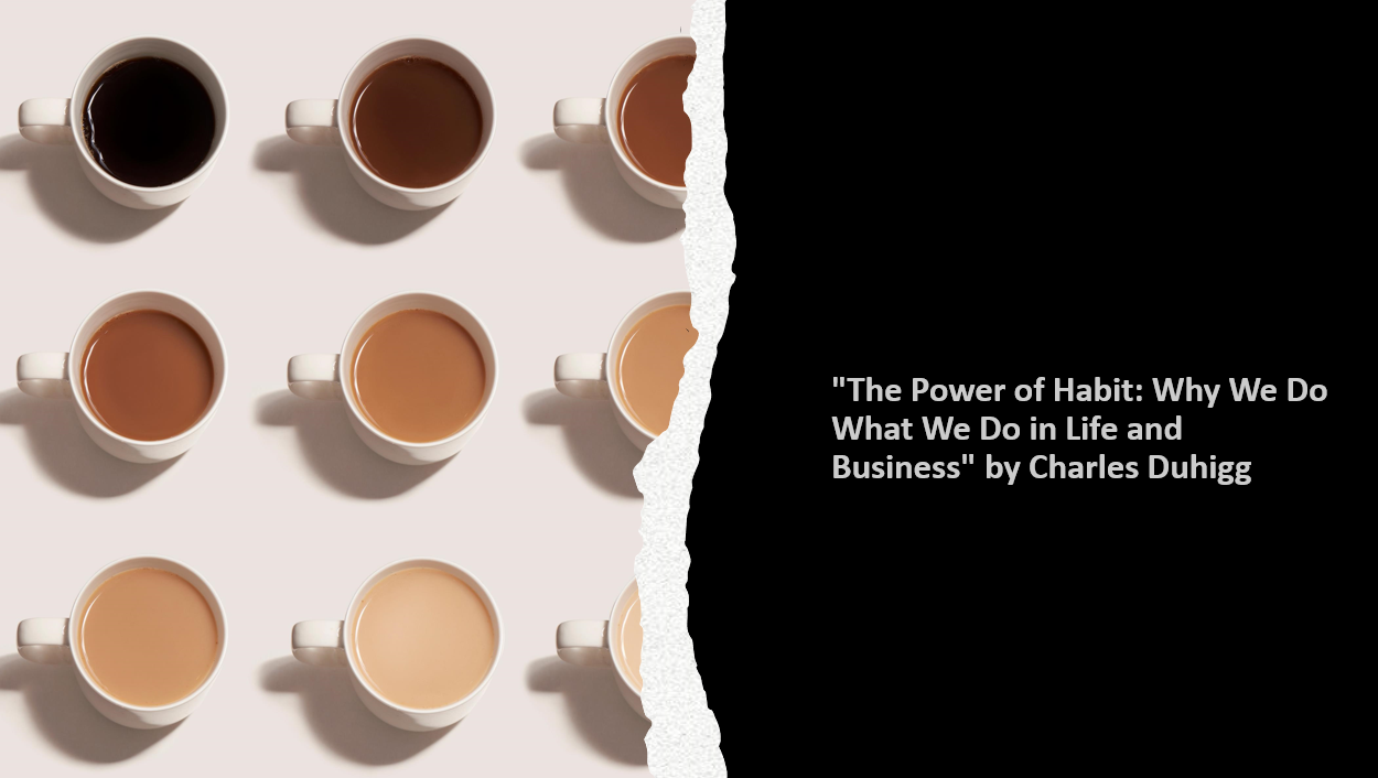 "The Power of Habit: Why We Do What We Do in Life and Business" by Charles Duhigg