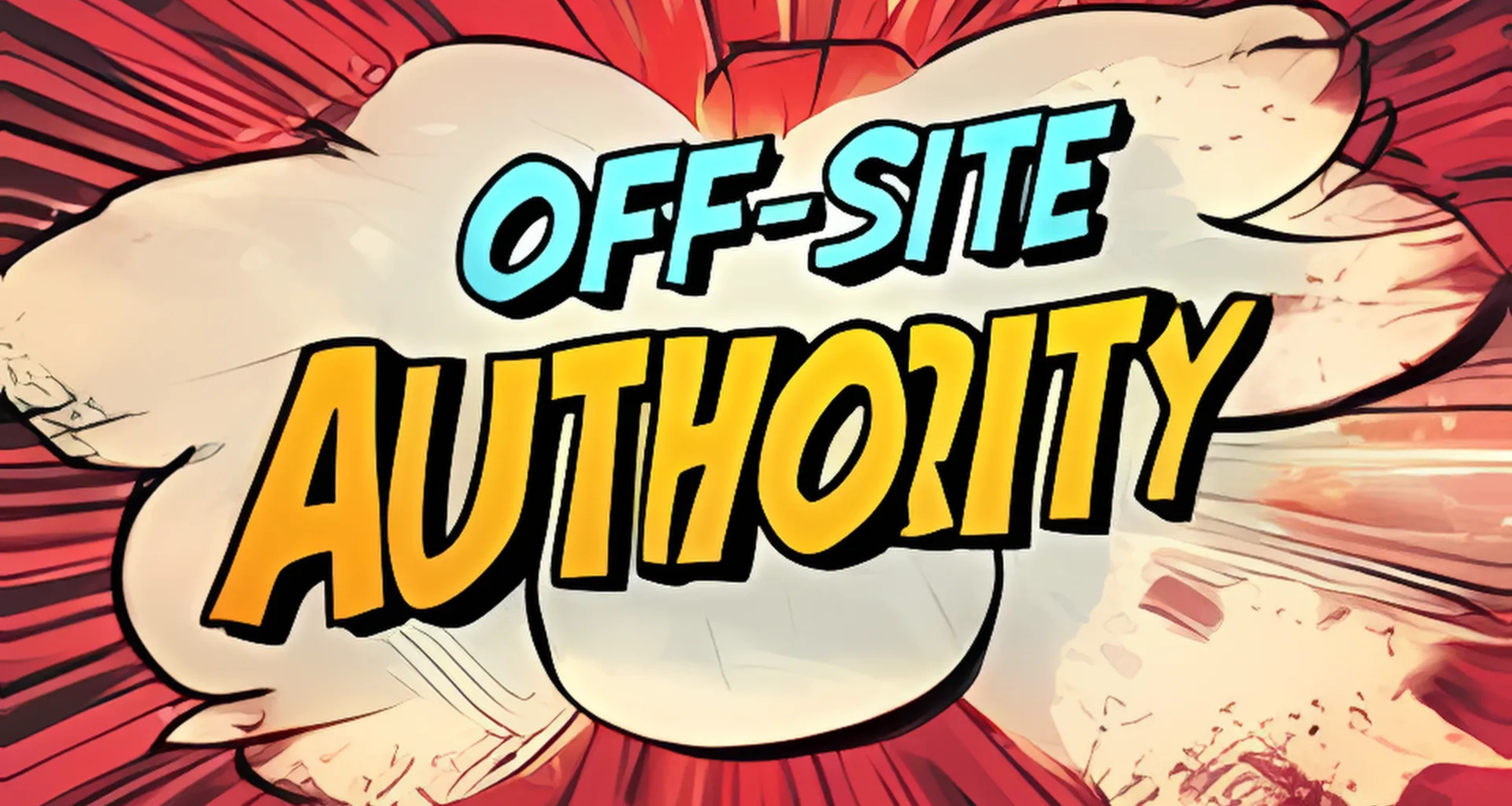 A comic-style graphic featuring bold text reading Off-Site Authority in blue and yellow, set against a red burst background.