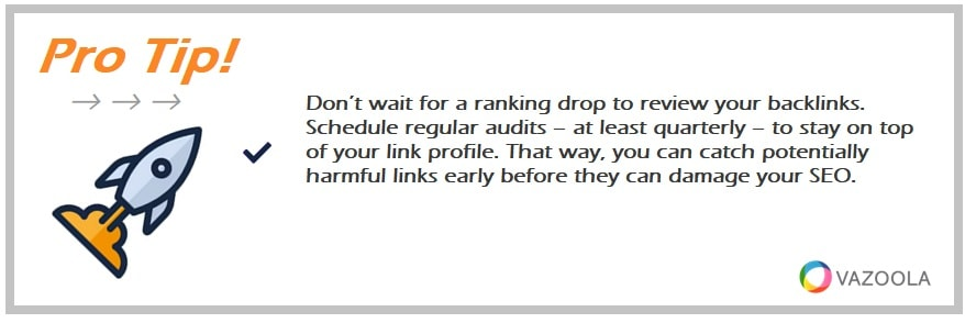 Don’t wait for a ranking drop to review your backlinks. Schedule regular audits – at least quarterly – to stay on top of your link profile. That way, you can catch potentially harmful links early before they can damage your SEO.