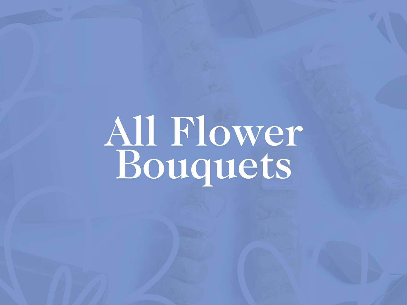 Prominent text 'All Flower Bouquets' set against a tranquil blue backdrop with faint floral outlines, showcasing the variety offered by Fabulous Flowers and Gifts.