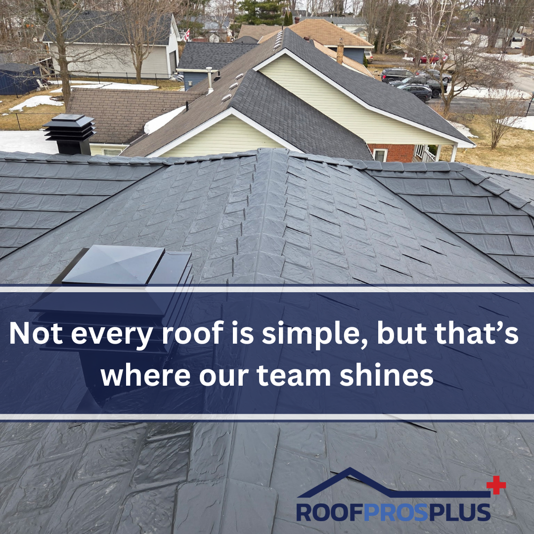 Close-up view of a metal roof on a residential home, featuring overlaid text from Roof Pros Plus that says "Not every roof is simple, but that's where our team shines"