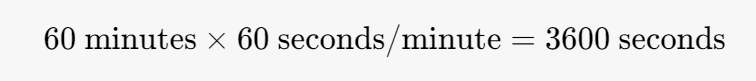 60 minutes×60 seconds/minute=3600 seconds