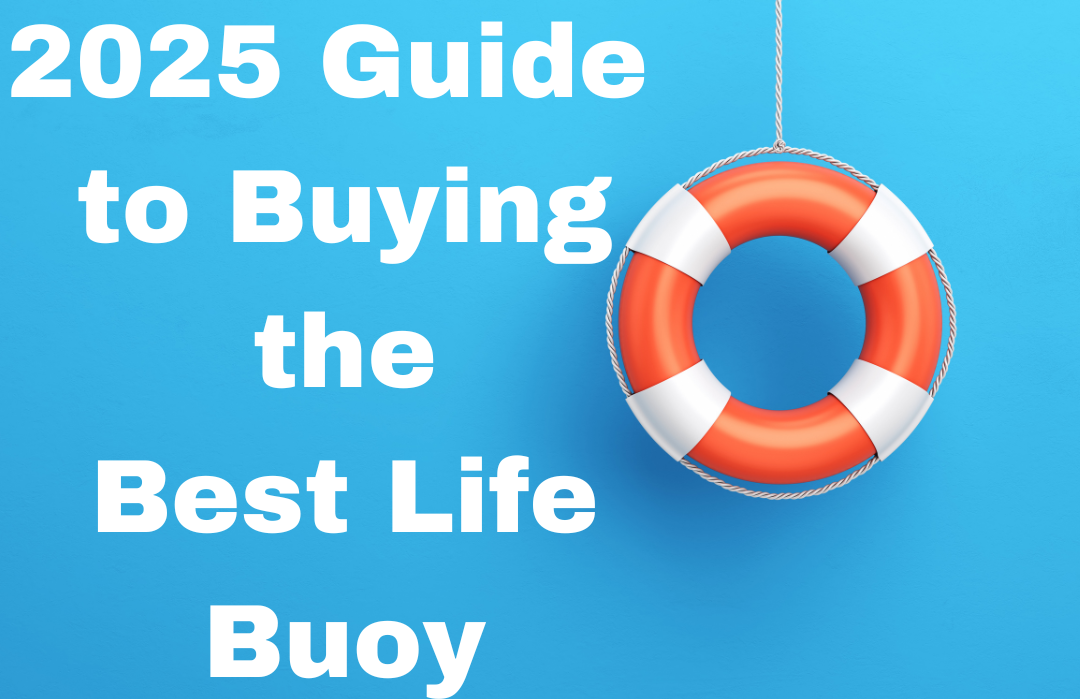 2025 guide to buying the best life buoy.
