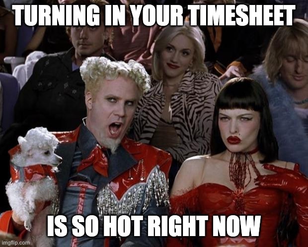 Zoolander "so hot right now" meme about turning in timesheets on time. Funny timesheet meme celebrating employees who manage to meet timesheet deadlines.