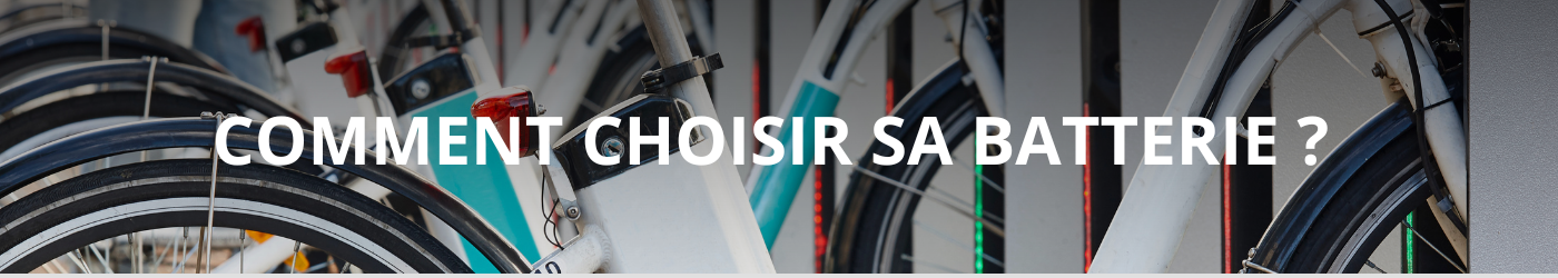 guide batterie vélo suite comment choisir la batterie de son vélo (choix, critères, puissance, achat, utilisation, pistes, recharge)