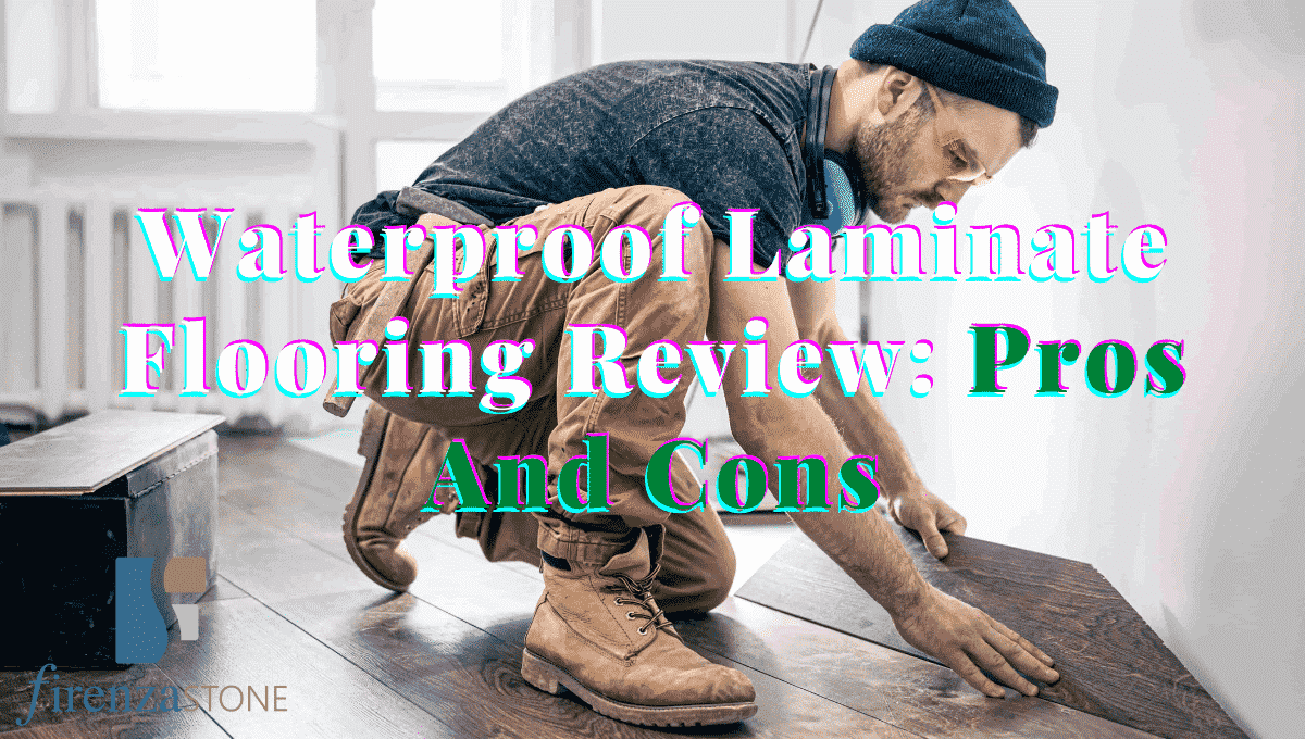 Waterproof Laminate Flooring Review: Pros And Cons
