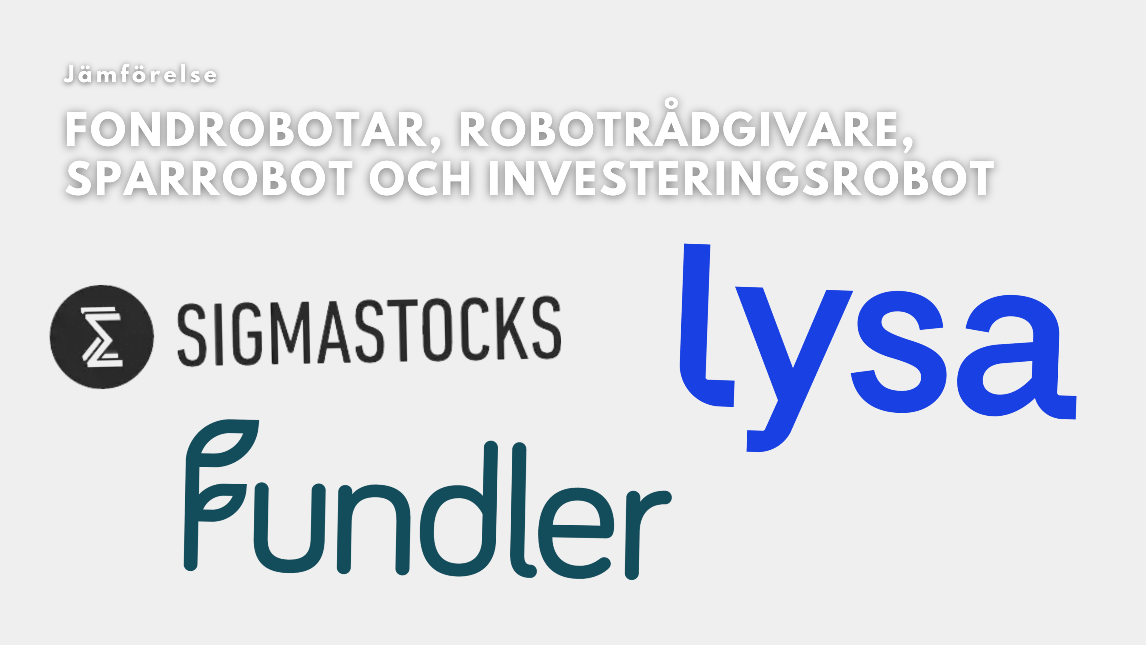 jämförelse av fondrobotar - Lysa, Fundler, Sigma Stocks