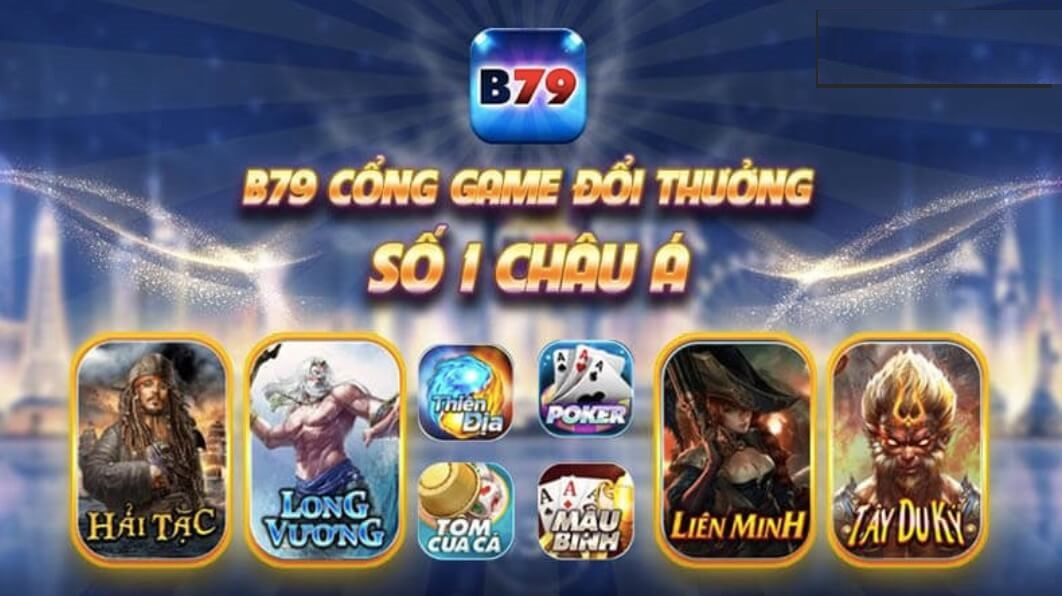 B79 - Cổng game đổi thưởng số 1 Châu Á