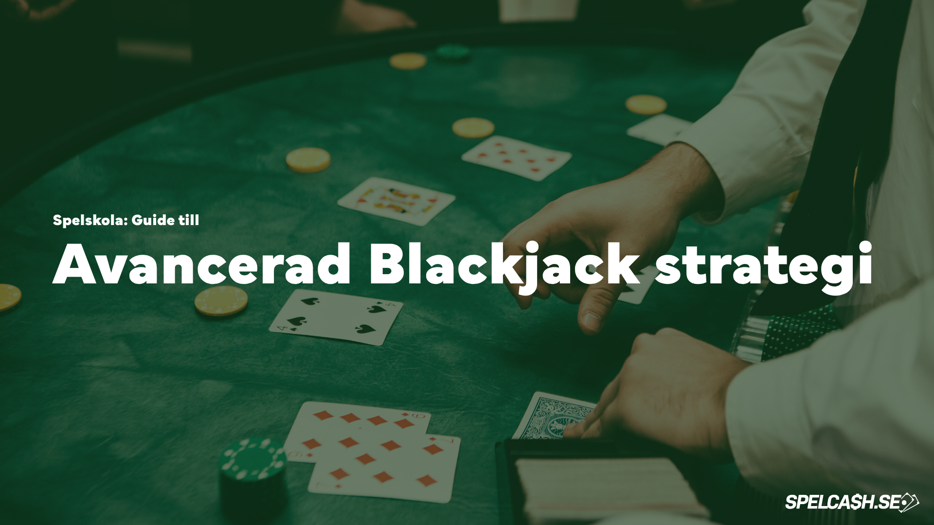 Bannerbild för Spelcash spelskola om avancerad blackjack strategi med dealer som delar ut kort vid blackjackbord i casino.