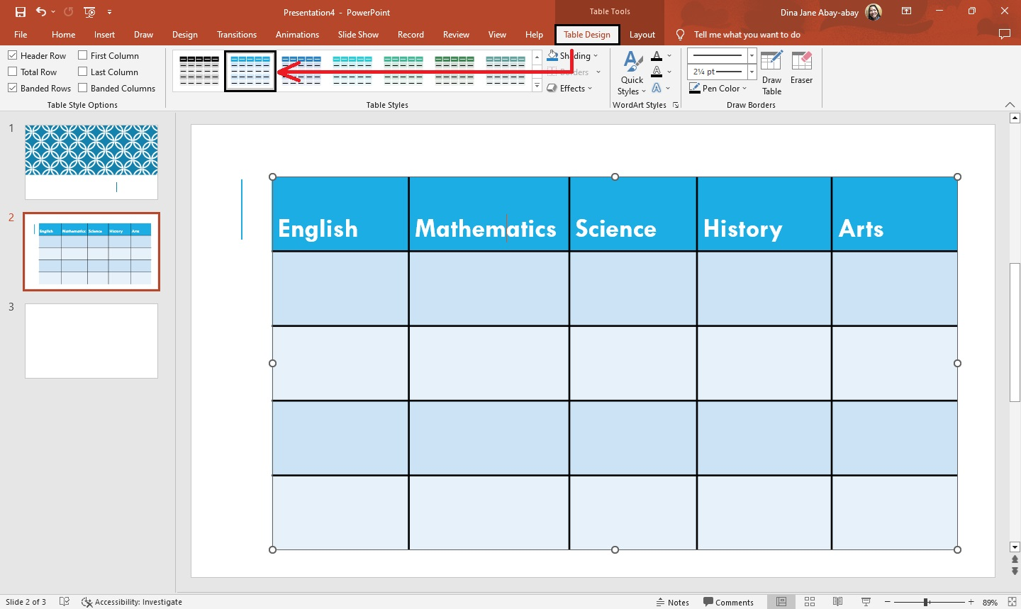 To customize your table, go to the "table design" and select a specific color or design for your PowerPoint table
