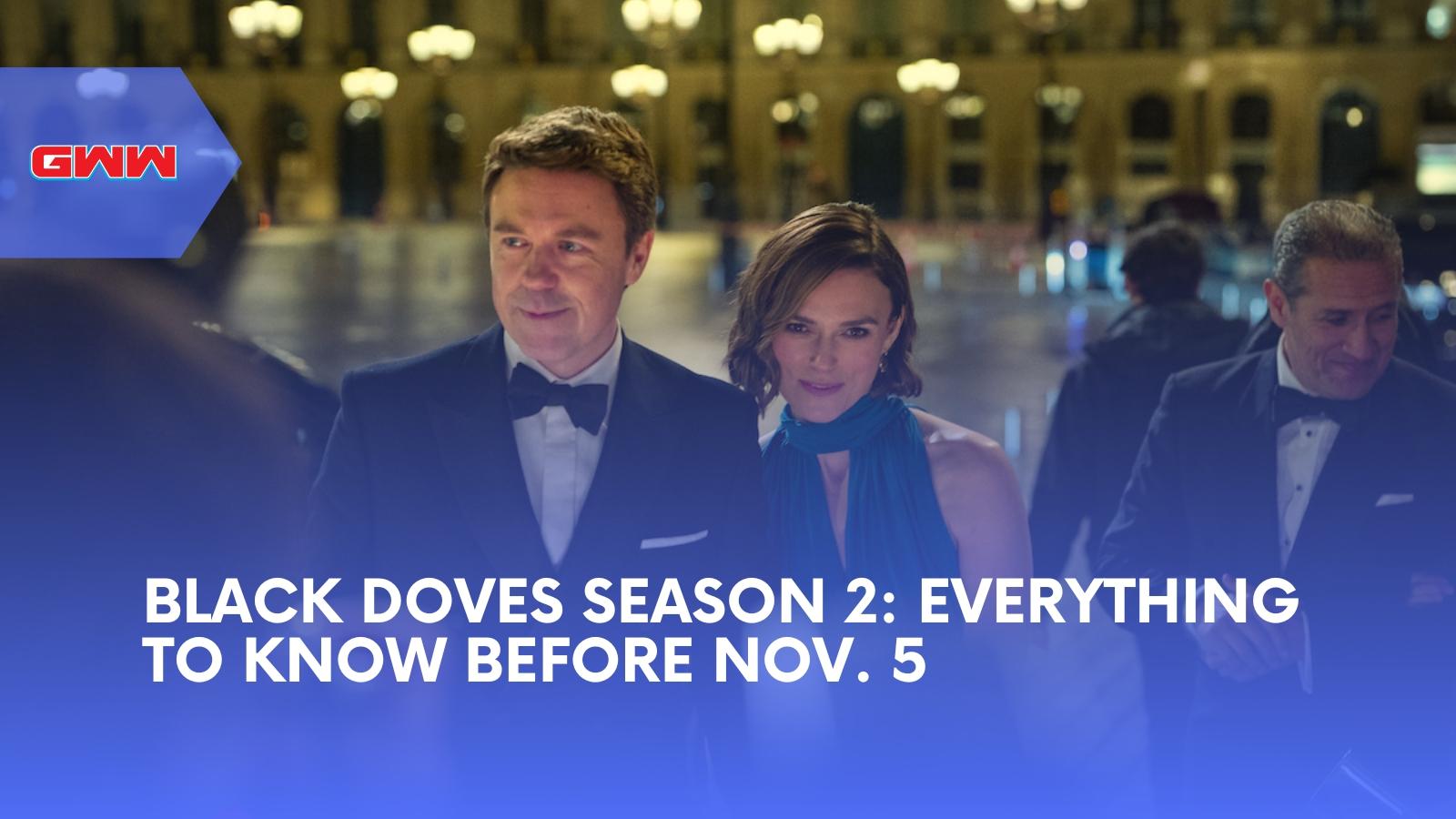 Black Doves Season 2: Everything to Know Before Nov. 5