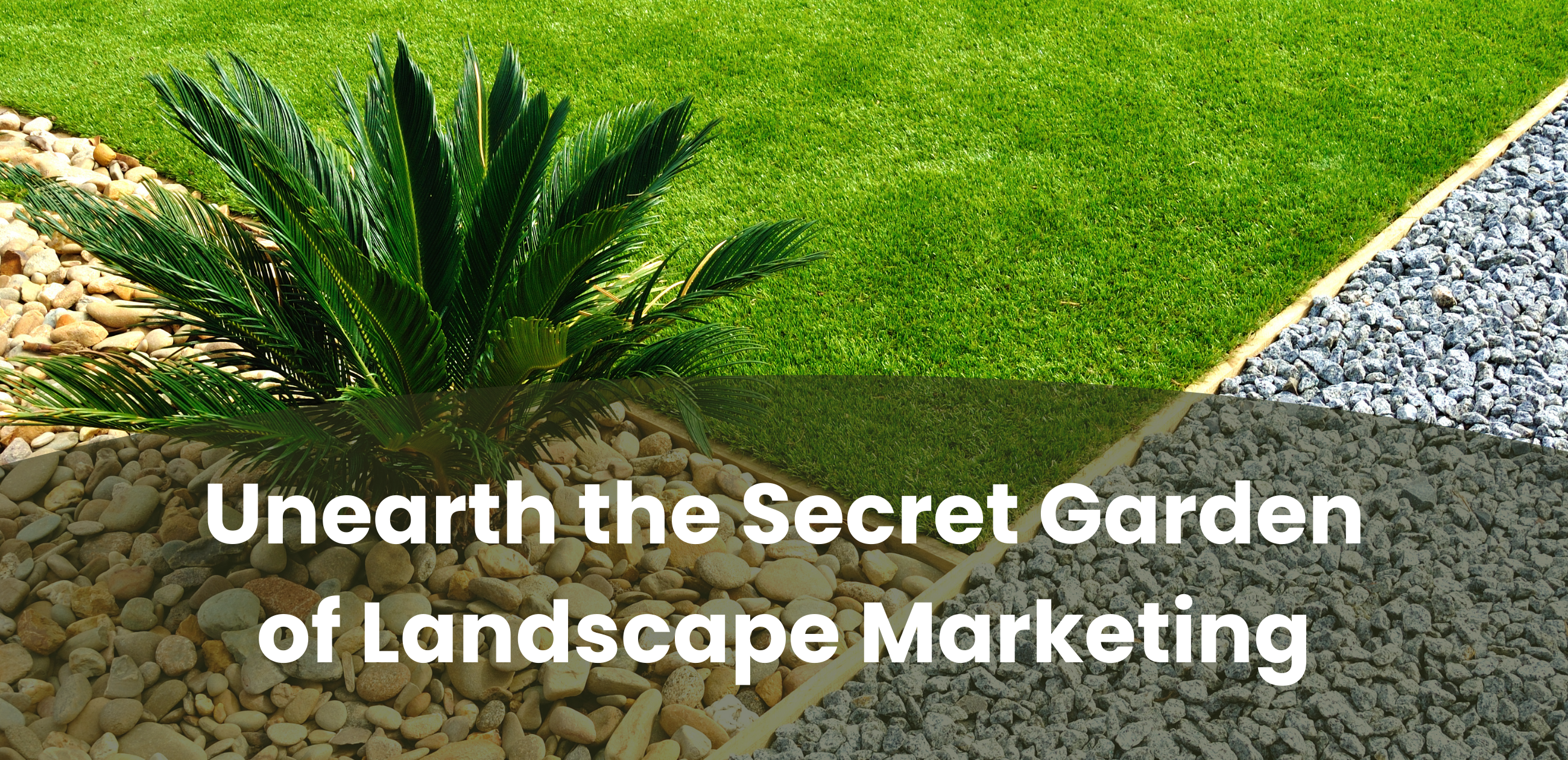Unearth the Secret Garden of Landscape Marketing