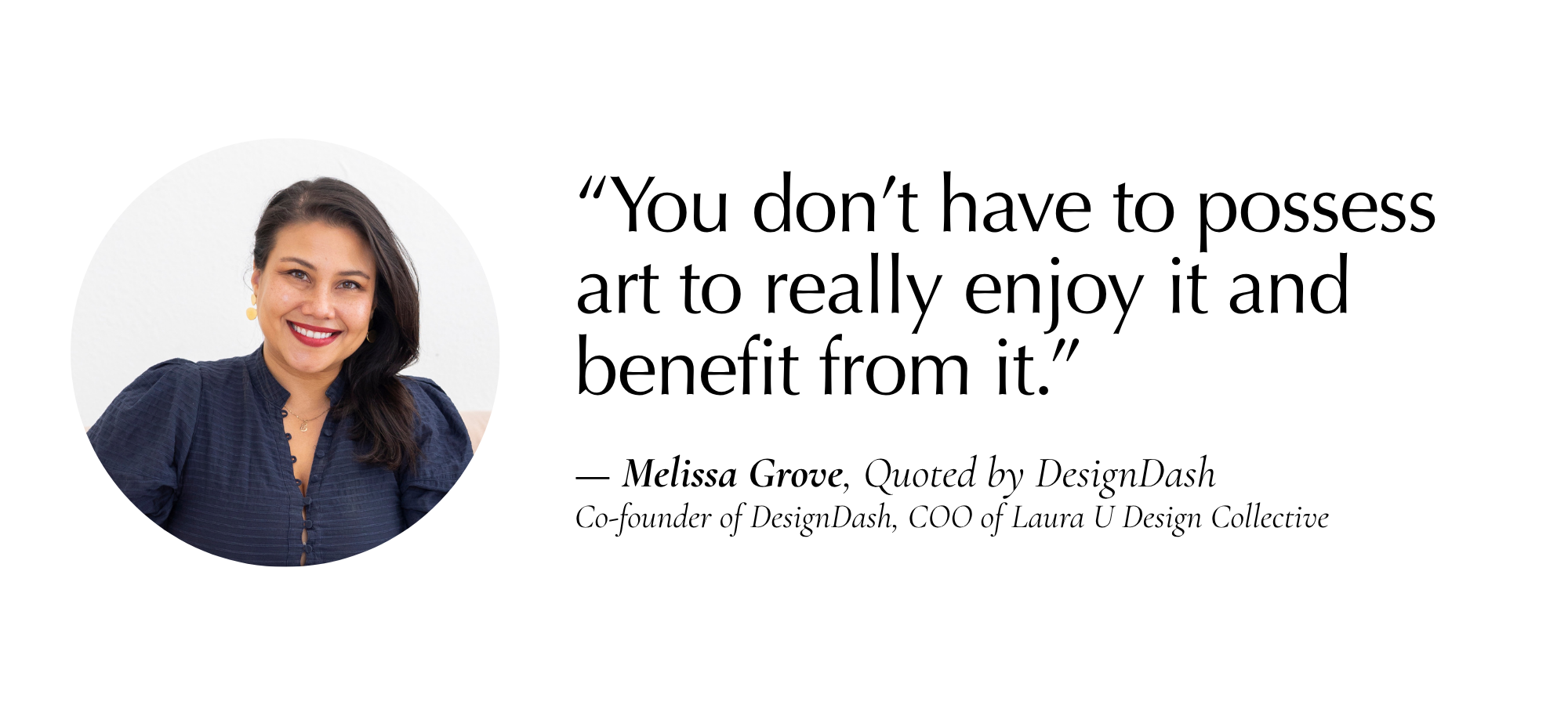 “You don’t have to possess it to really enjoy it.” — Melissa Grove, quoted by DesignDash