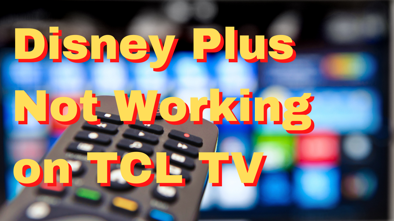 Disney Plus not working on my TCL TV