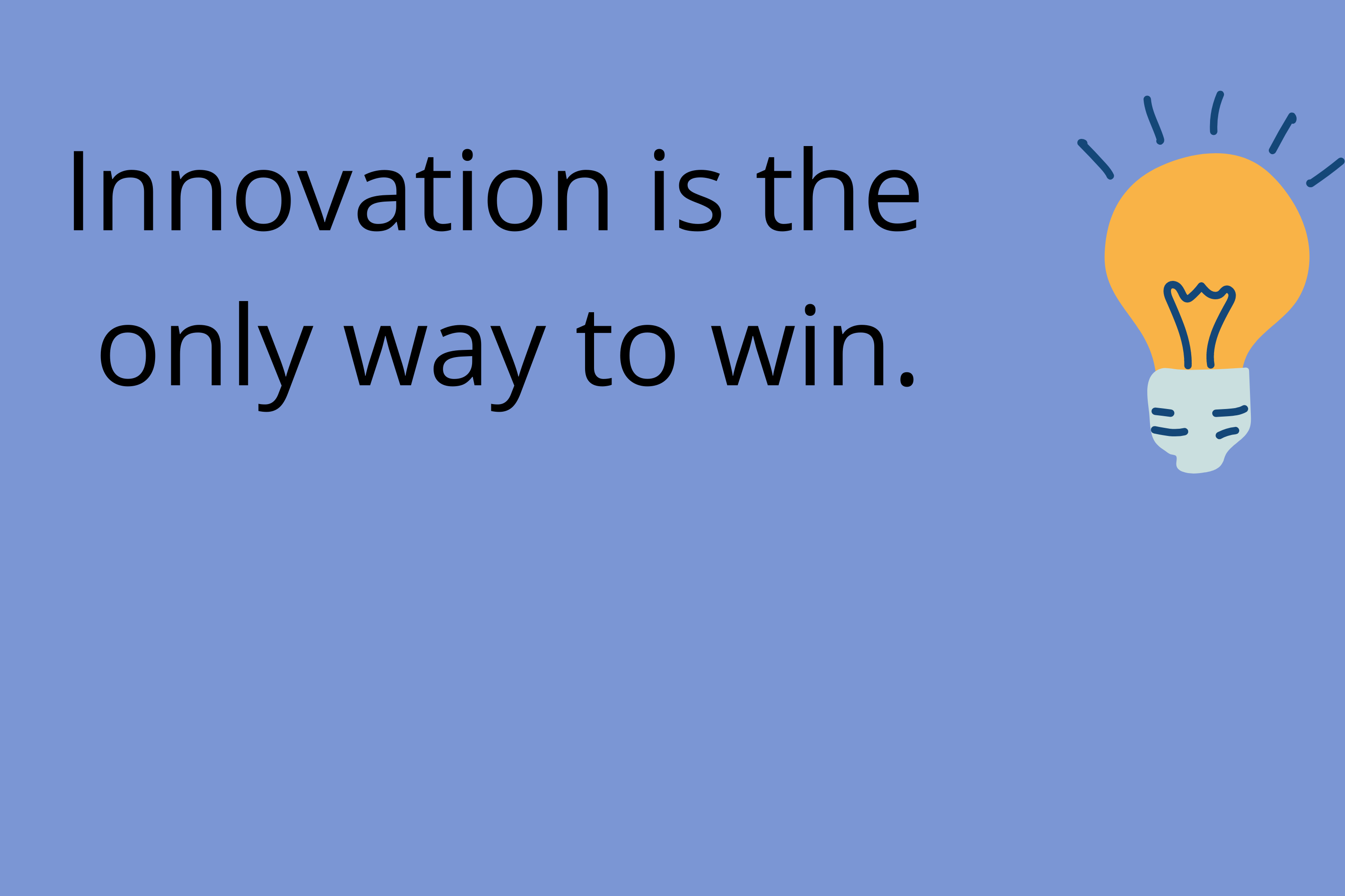 Innovation is the only way to win