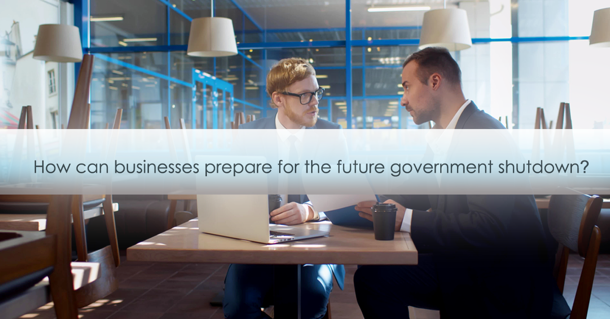 How can businesses prepare for the future government shutdown?