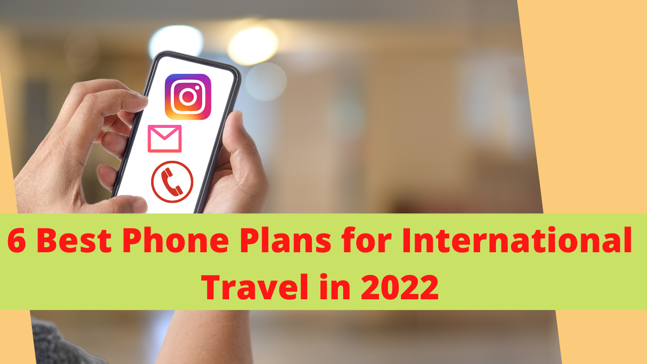 The best international phone plans you can subscribe to in 2023