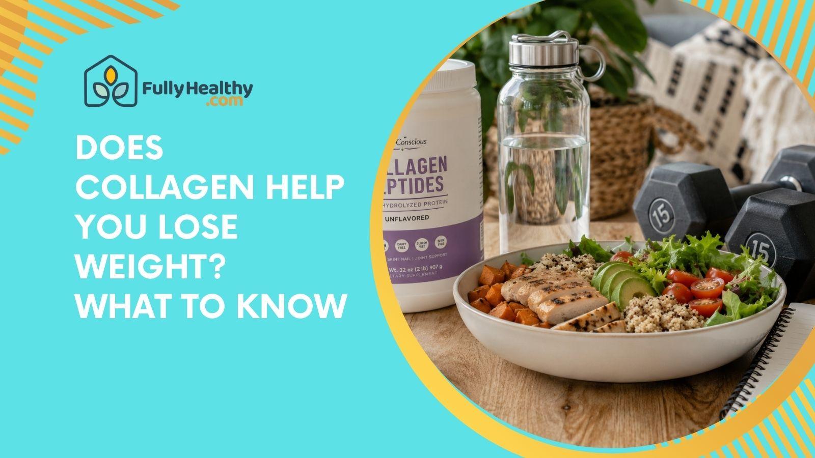 Does Collagen Help You Lose Weight? What To Know