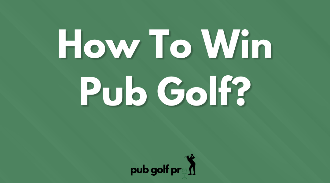 How To Win Pub Golf?