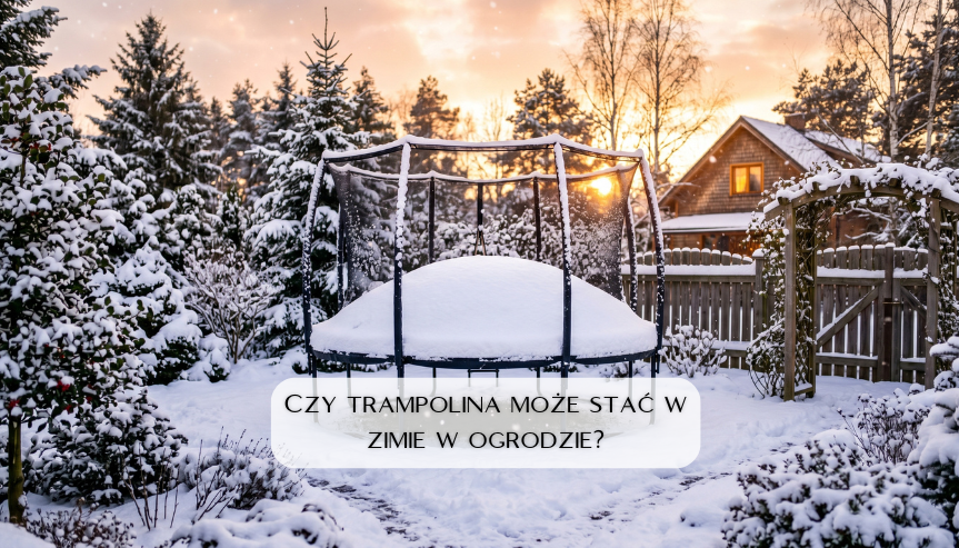czy trampolina może stać w zimie w ogrodzie