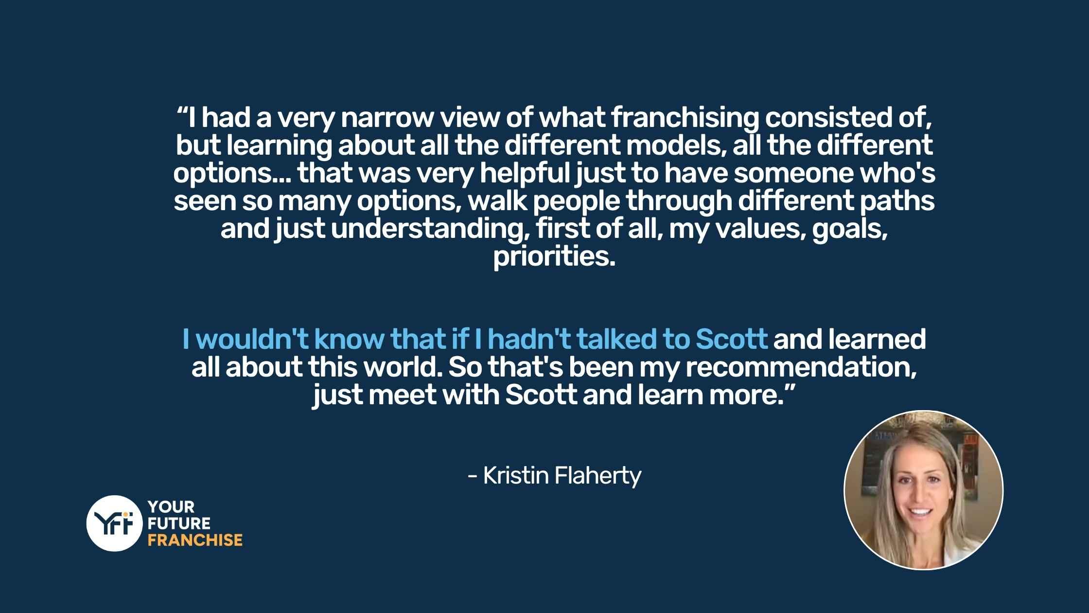 Kristin's quote about why working with Scott Thompson helped her choose a franchise.