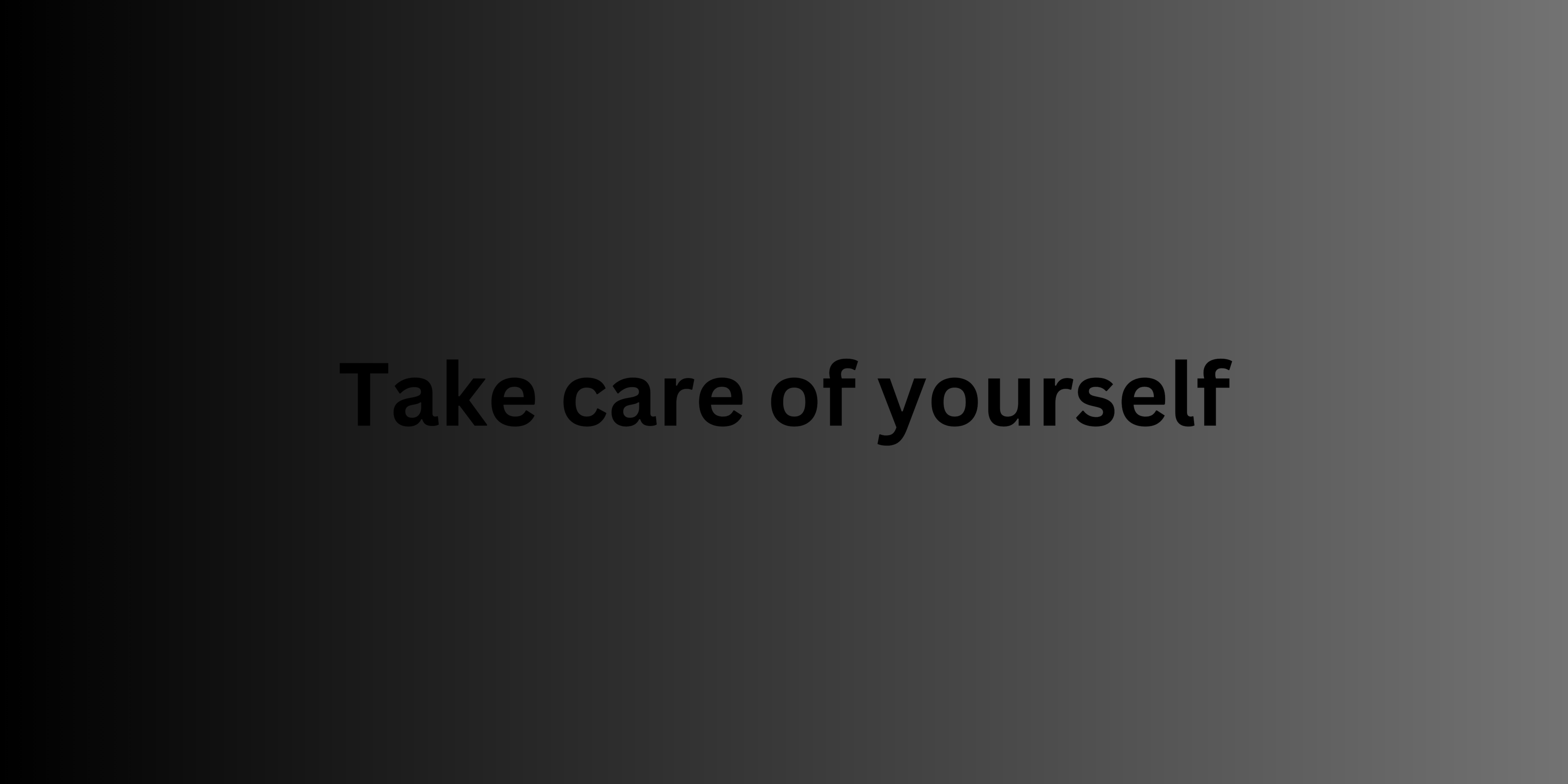 Take care of yourself