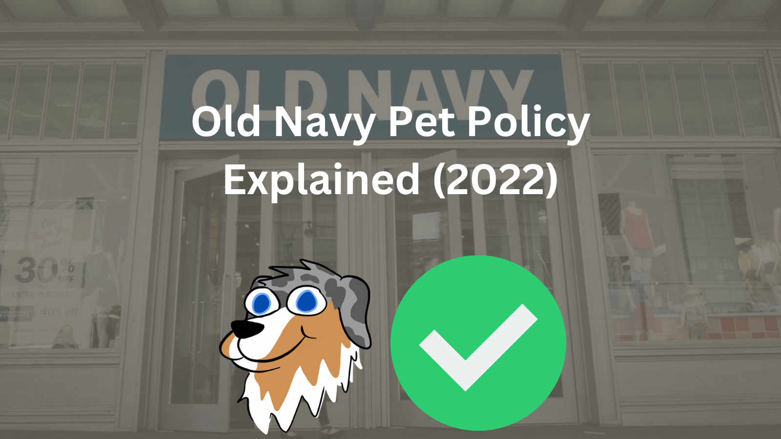 Image Text: "Old Navy Pet Policy Explained (2022)" Call Store Ahead of time.