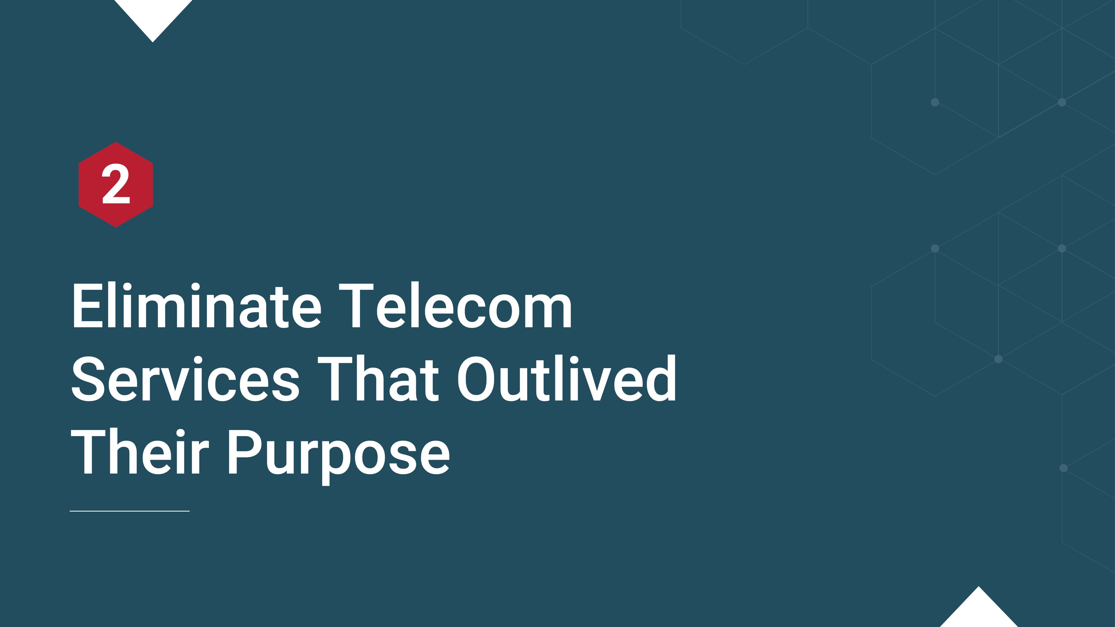 Slide with a red hexagon labeled “2” and the text: “Eliminate Telecom Services That Outlived Their Purpose.”