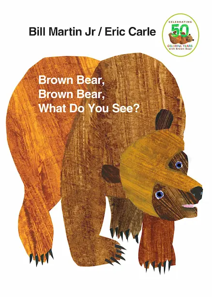 "Brown Bear, Brown Bear, What Do You See?" by Bill Martin Jr.