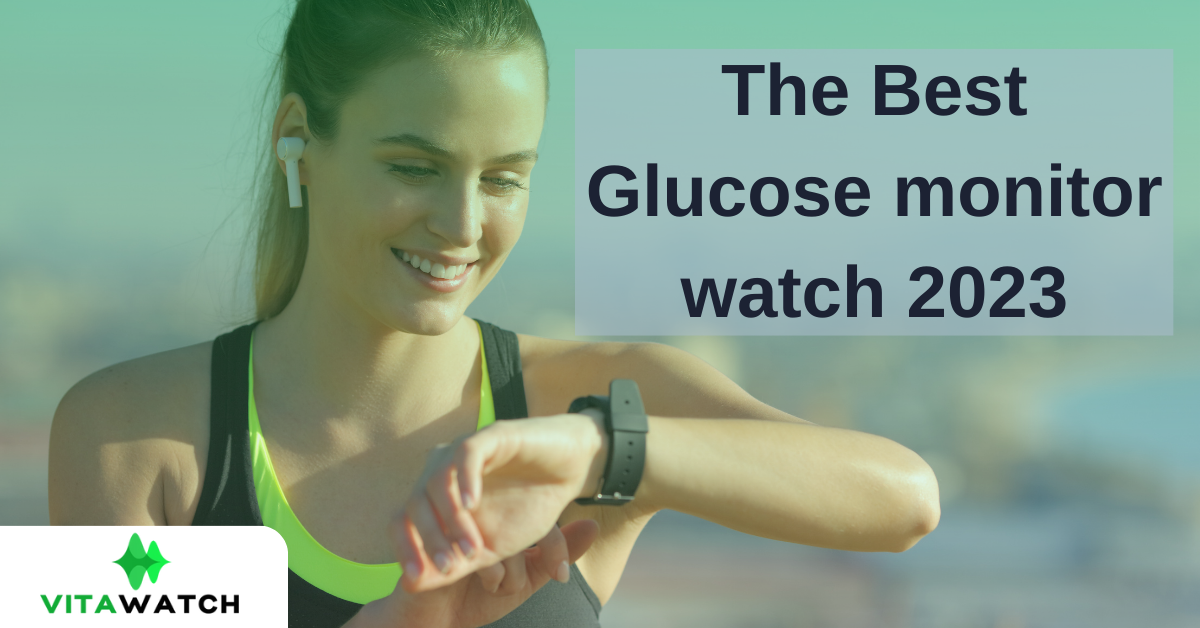 The Best Glucose Monitor Watch 2023