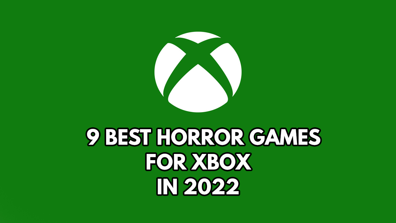 Why play the best Xbox horror games?