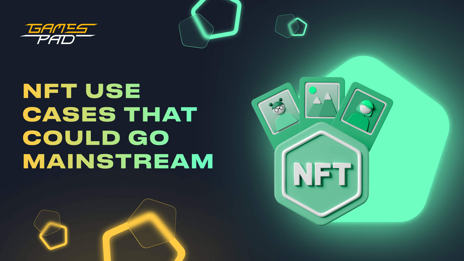 GamesPad: NFT Use Cases That Could Go Mainstream 1