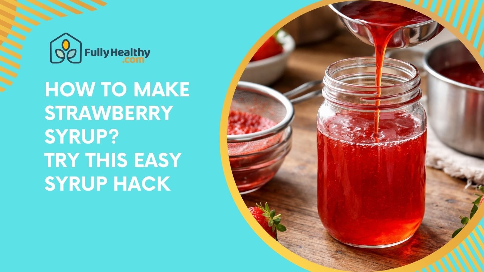 How to Make Strawberry Syrup? Try This Easy Syrup Hack