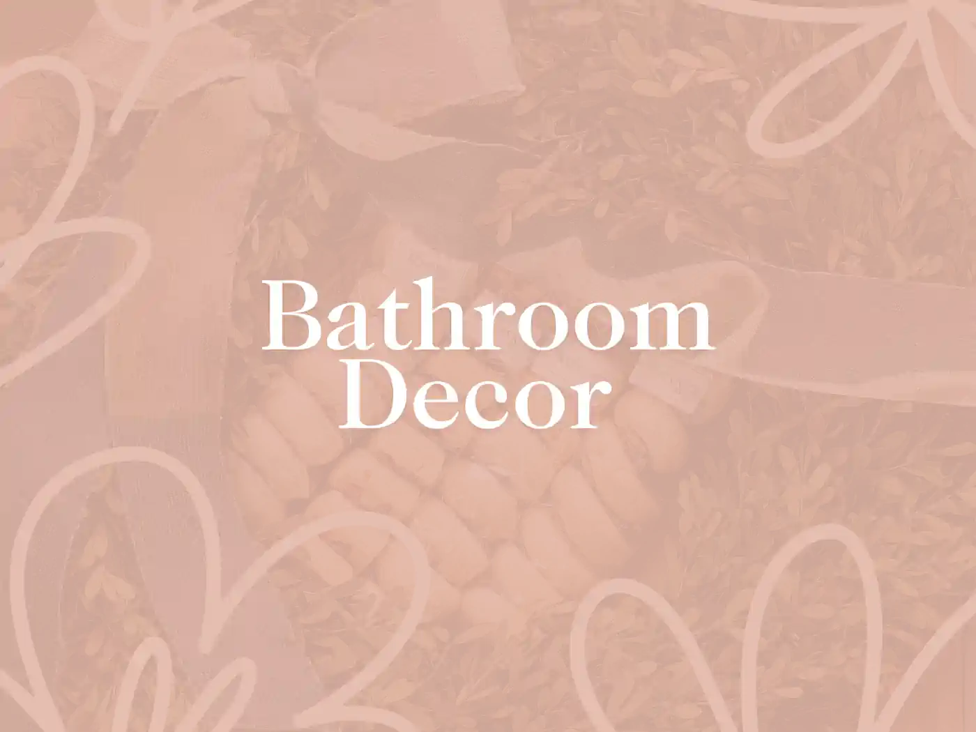 Elegant bathroom decor ideas and items arranged with natural elements, showcasing stylish and serene designs, overlay text "Bathroom Decor", Fabulous Flowers and Gifts
