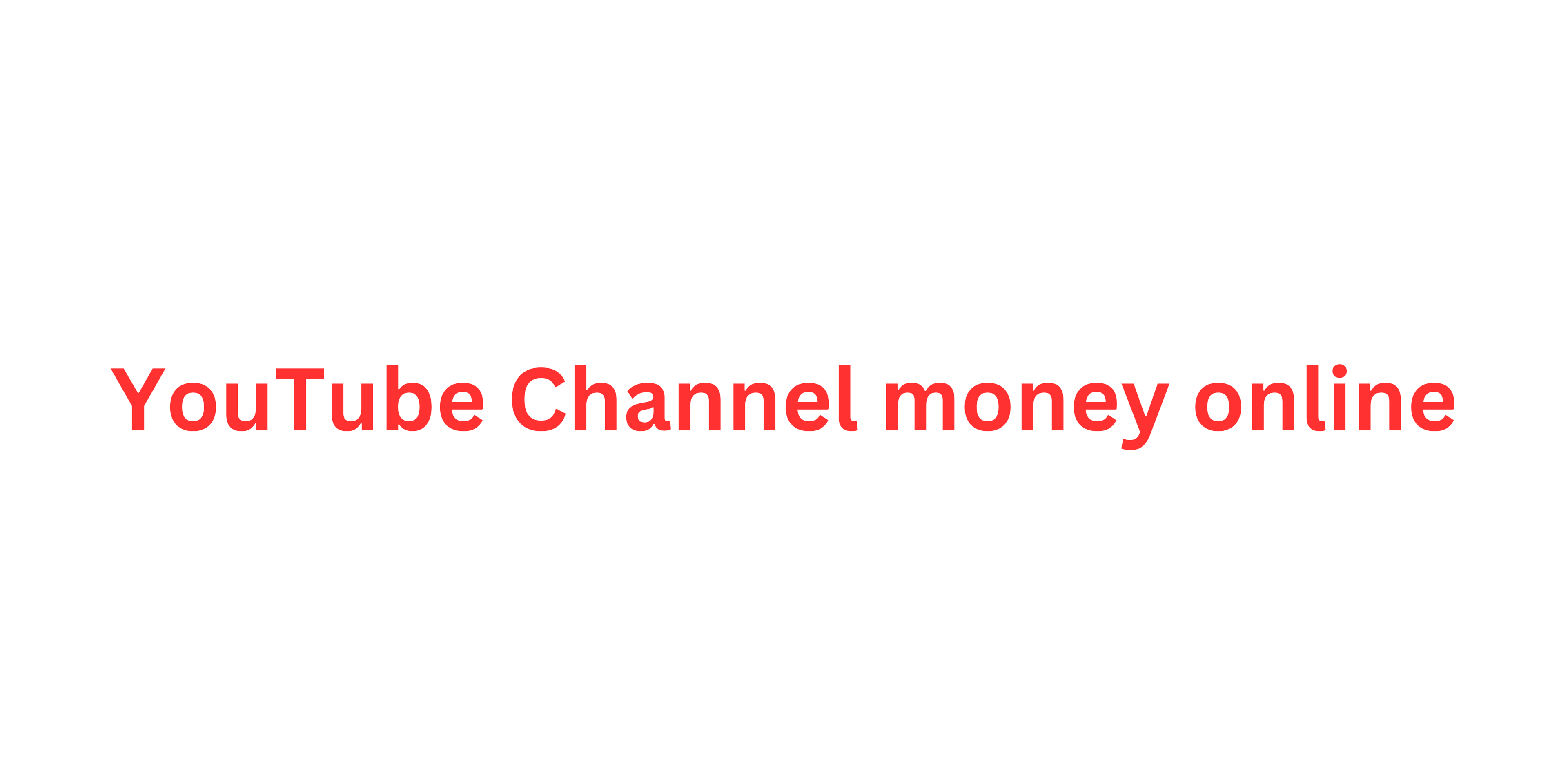 YouTube Channel money online