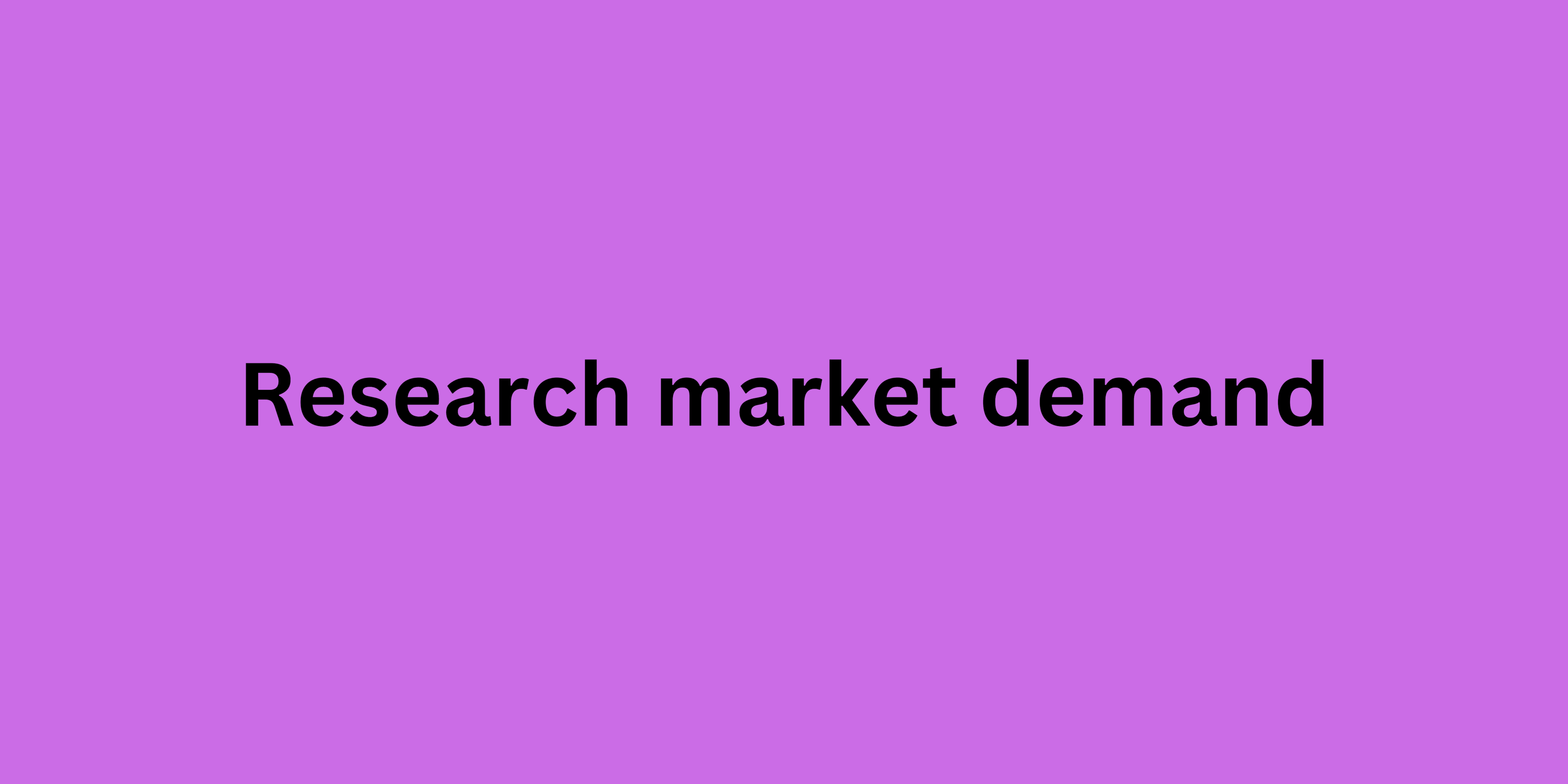 Research market demand