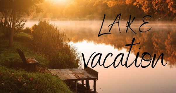 Lake Vacation, lake life