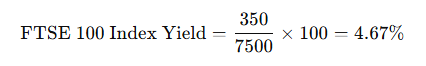 Example: If the FTSE 100 index level is 7,500 and the total dividends paid by all companies in a year amount to 350 points, then: