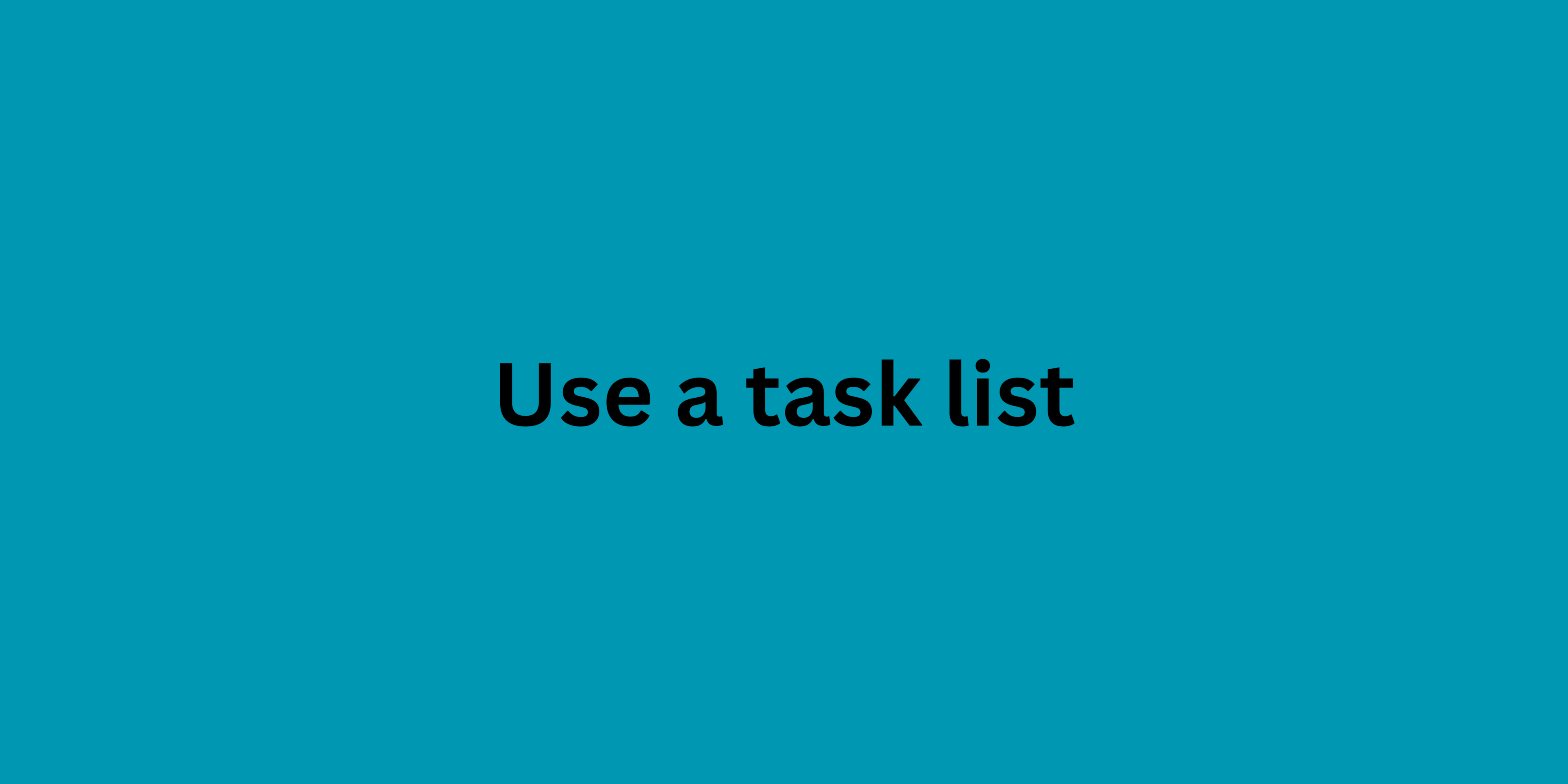 Use a task list