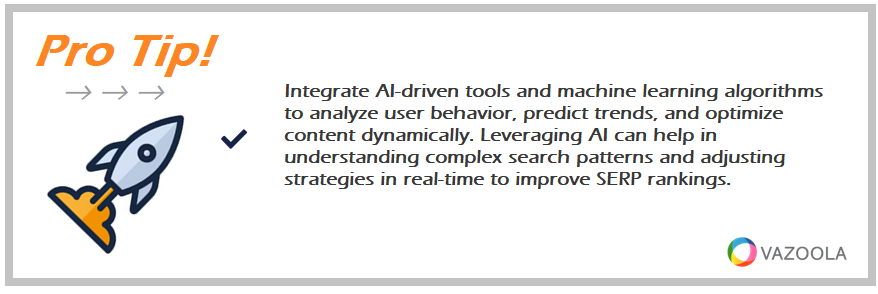 Integrate AI-driven tools and machine learning algorithms to analyze user behavior, predict trends, and optimize content dynamically. Leveraging AI can help in understanding complex search patterns and adjusting strategies in real-time to improve SERP rankings.