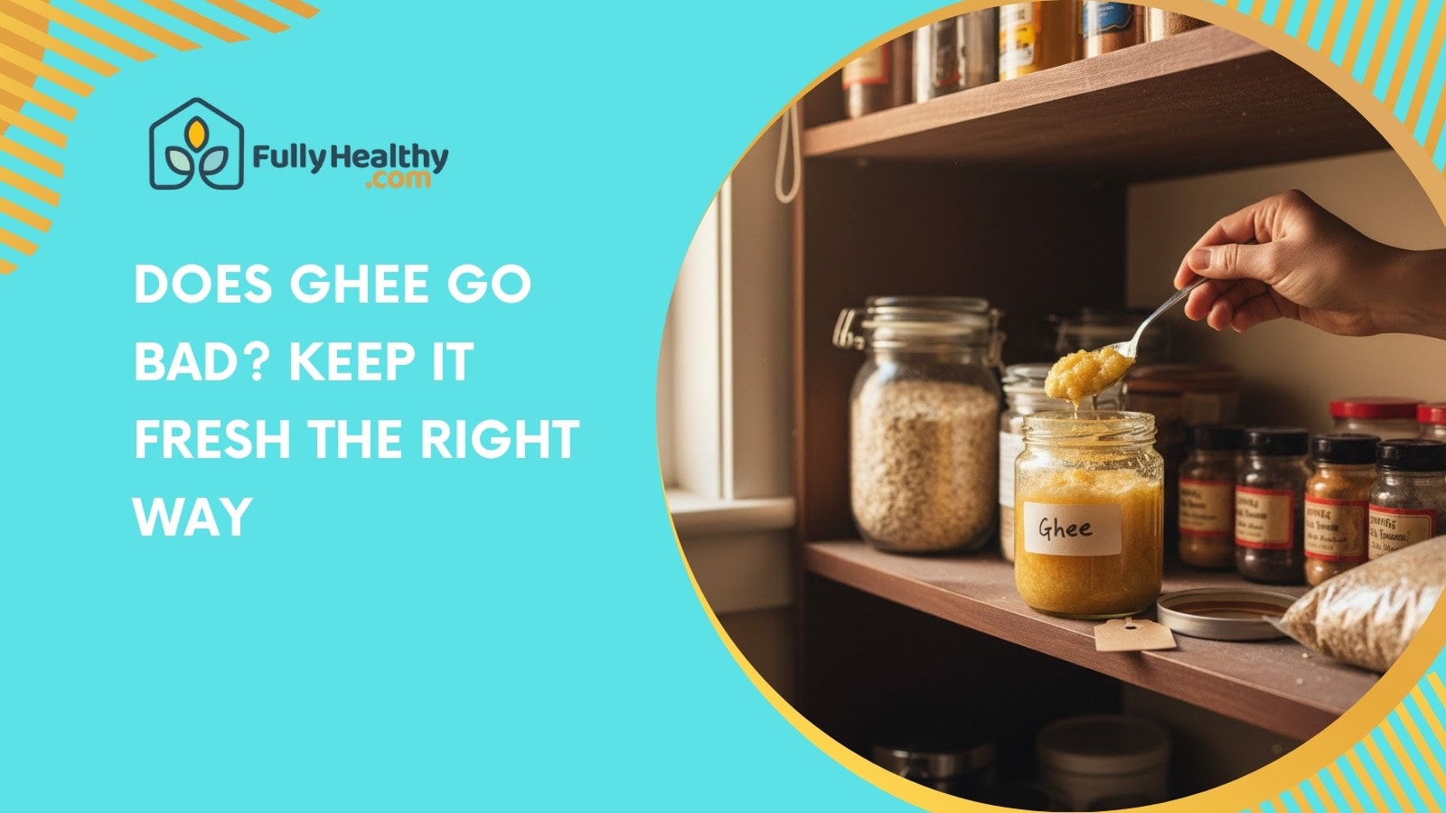 Does Ghee Go Bad? Keep It Fresh the Right Way