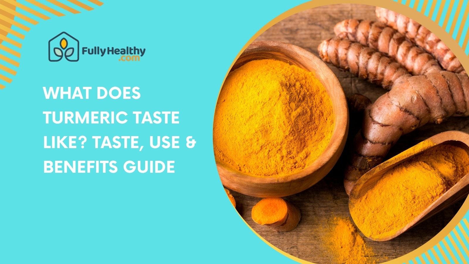 What Does Turmeric Taste Like? Taste, Use & Benefits Guide
