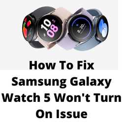 What to do if your Samsung Galaxy Watch won't turn on