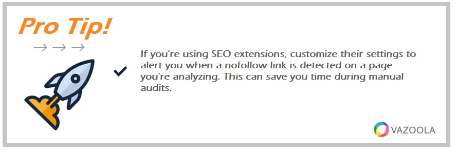 If you're using SEO extensions, customize their settings to alert you when a nofollow link is detected on a page you're analyzing. This can save you time during manual audits.